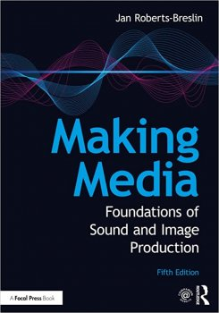 Making Media: Foundations of Sound and Image Production, 5th Edition
