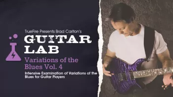 Truefire Brad Carlton’s Guitar Lab: Variations Of The Blues Vol. 4 Tutorial